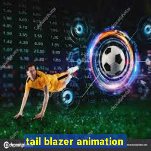 tail blazer animation